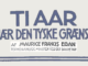 Ti aar nær den tyske grænse