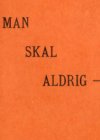 man skal aldrig